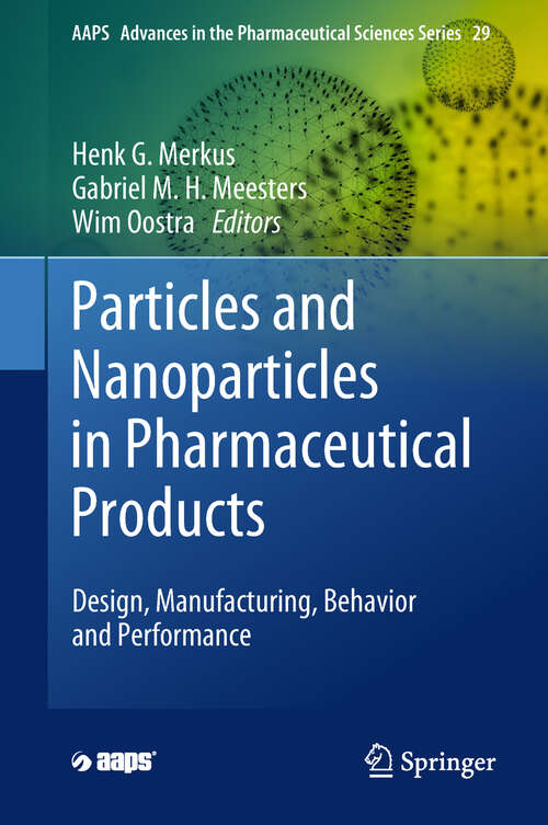 Book cover of Particles and Nanoparticles in Pharmaceutical Products: Design, Manufacturing, Behavior And Performance (1st ed. 2018) (AAPS Advances in the Pharmaceutical Sciences Series #29)