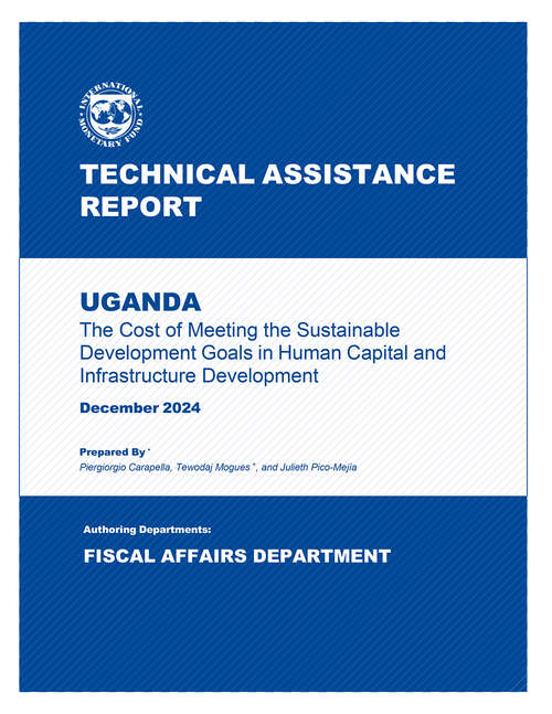 Book cover of Uganda: Technical Assistance Report-The Cost of Meeting the Sustainable Development Goals in Human Capital and Infrastructure Development