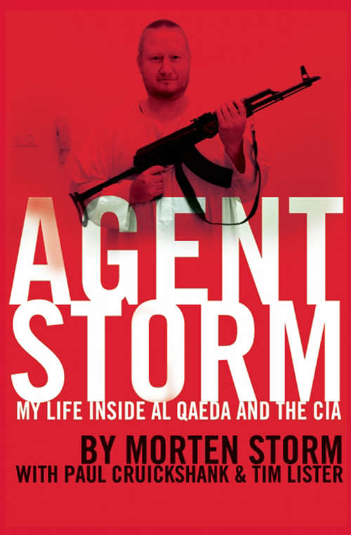 Book cover of Agent Storm: My Life Inside al Qaeda and the CIA