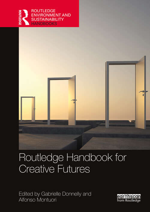 Book cover of Routledge Handbook for Creative Futures (Routledge Environment and Sustainability Handbooks)