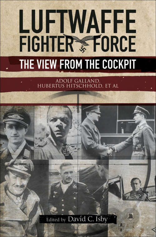 Book cover of Luftwaffe Fighter Force: The View from the Cockpit