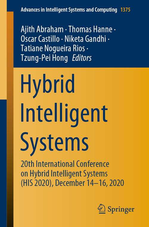 Book cover of Hybrid Intelligent Systems: 20th International Conference on Hybrid Intelligent Systems (HIS 2020), December 14-16, 2020 (1st ed. 2021) (Advances in Intelligent Systems and Computing #1375)