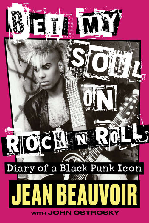 Book cover of Bet My Soul on Rock 'n' Roll: Diary of a Black Punk Icon