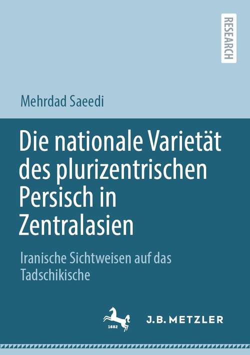 Book cover of Die nationale Varietät des plurizentrischen Persisch in Zentralasien: Iranische Sichtweisen auf das Tadschikische (1. Aufl. 2021)