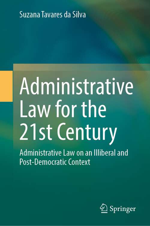 Book cover of Administrative Law for the 21st Century: Administrative Law on an Illiberal and Post-Democratic Context (2024)