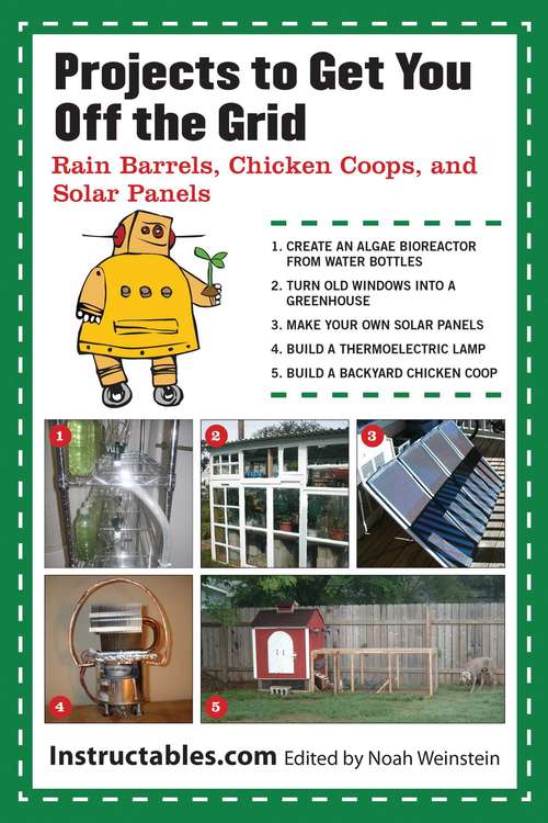 Book cover of Projects to Get You Off the Grid: Rain Barrels, Chicken Coops, and Solar Panels