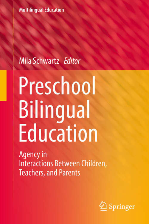 Book cover of Preschool Bilingual Education: Agency In Interactions Between Children, Teachers, And Parents (1st ed. 2018) (Multilingual Education #25)