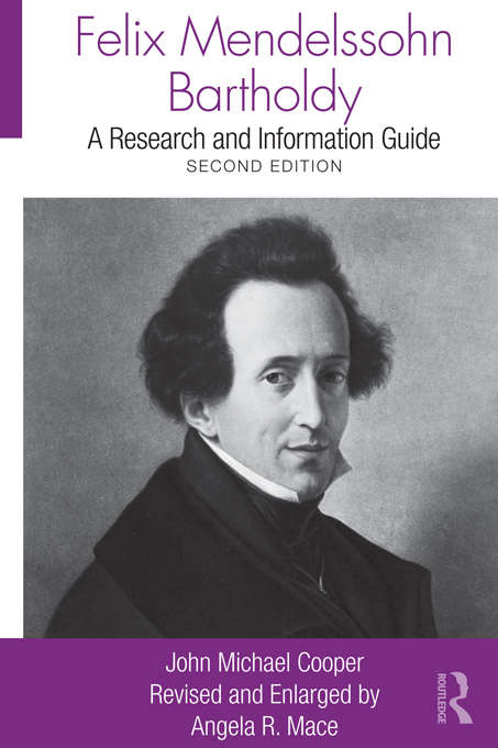 Book cover of Felix Mendelssohn Bartholdy: A Research and Information Guide (2) (Routledge Music Bibliographies)