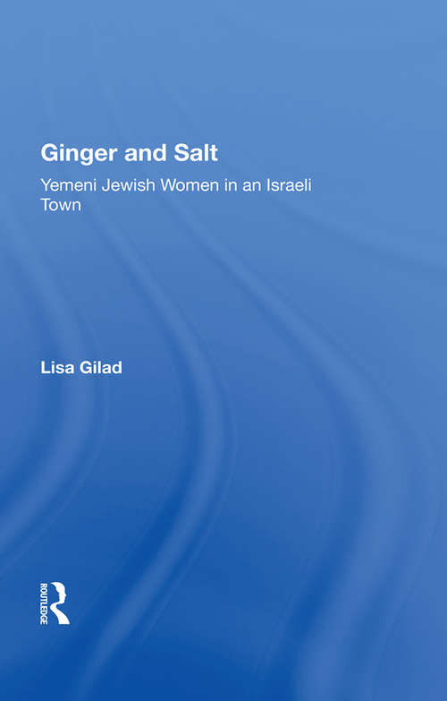 Book cover of Ginger And Salt: Yemeni Jewish Women In An Israeli Town