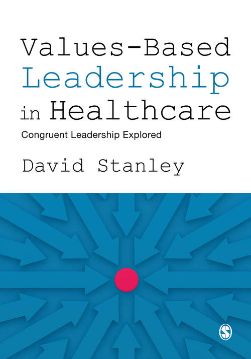 Book cover of Values-Based Leadership in Healthcare: Congruent Leadership Explored