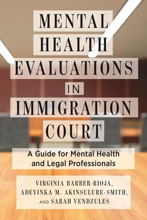 Book cover of Mental Health Evaluations in Immigration Court: A Guide for Mental Health and Legal Professionals (Psychology and Crime)