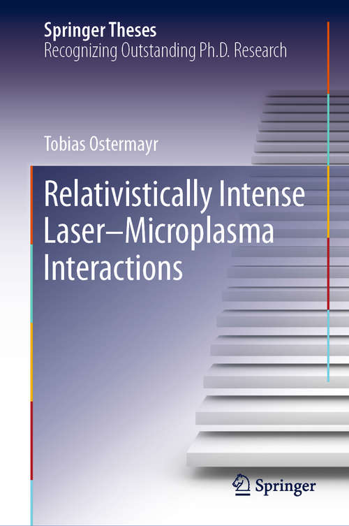 Book cover of Relativistically Intense Laser–Microplasma Interactions (1st ed. 2019) (Springer Theses)