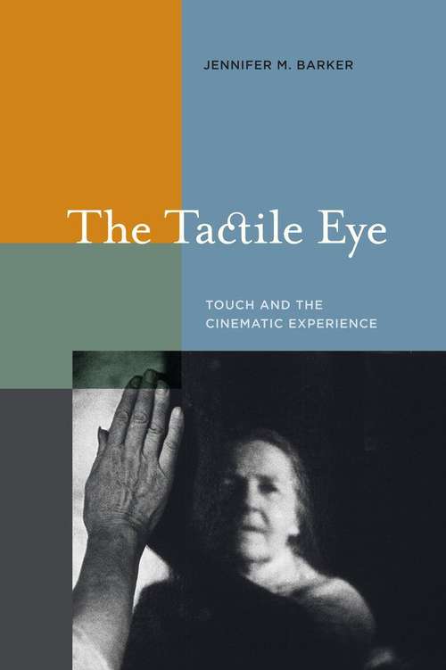 Book cover of The Tactile Eye: Touch and the Cinematic Experience