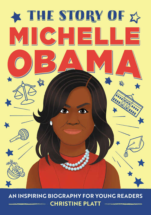 Book cover of The Story of Michelle Obama: An Inspiring Biography for Young Readers (The Story of Biographies)