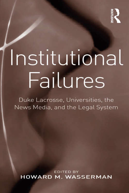 Book cover of Institutional Failures: Duke Lacrosse, Universities, the News Media, and the Legal System