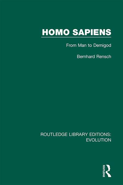 Book cover of Homo Sapiens: From Man to Demigod (Routledge Library Editions: Evolution #9)