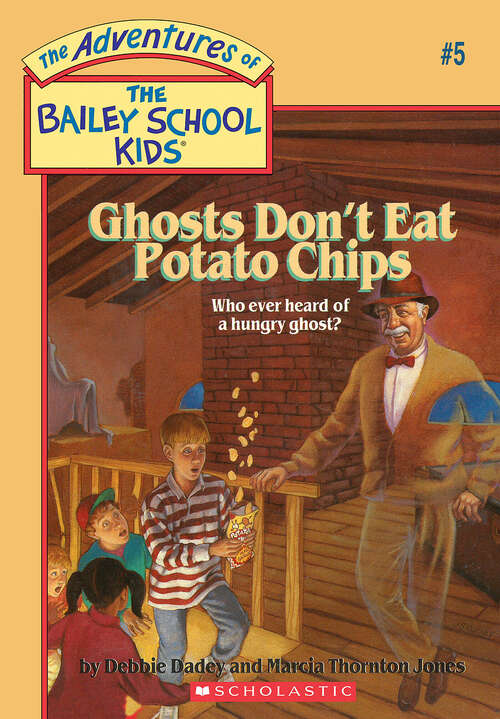 Book cover of Ghosts Don't Eat Potato Chips (Adventures of the Bailey School Kids)