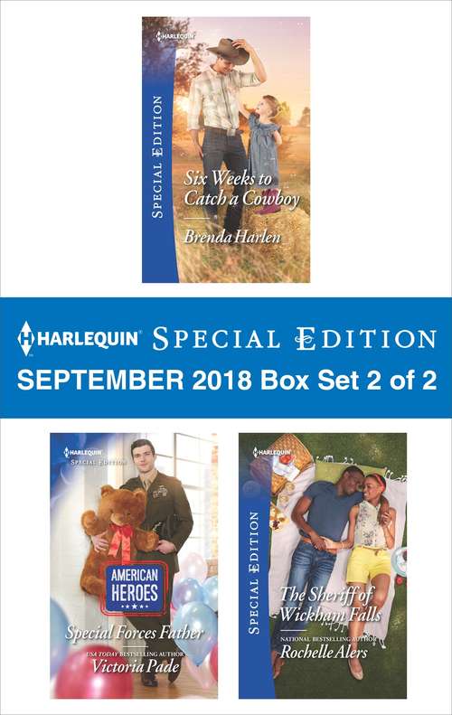 Book cover of Harlequin Special Edition September 2018 - Box Set 2 of 2: Six Weeks to Catch a Cowboy\Special Forces Father\The Sheriff of Wickham Falls