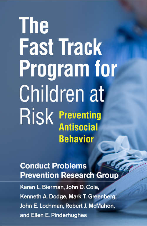 Book cover of The Fast Track Program for Children at Risk: Preventing Antisocial Behavior