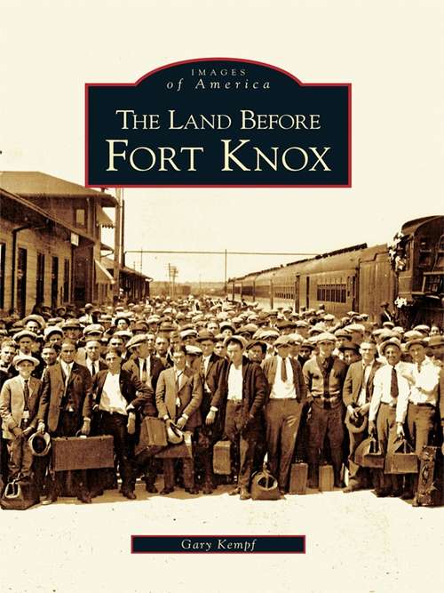 Book cover of Land Before Fort Knox, The (Images of America)