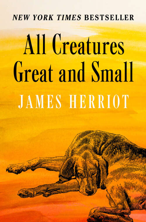 Book cover of All Creatures Great and Small: The Warm And Joyful Memoirs Of The World's Most Beloved Animal Doctor (Digital Original) (All Creatures Great and Small #1)