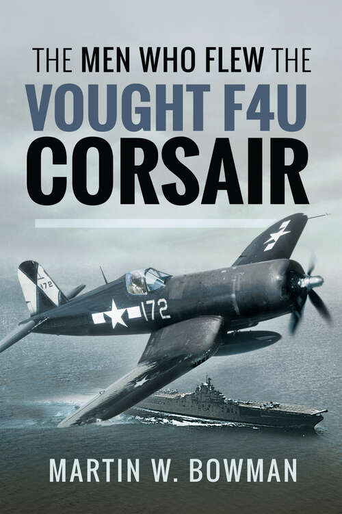 Book cover of The Men Who Flew the Vought F4U Corsair