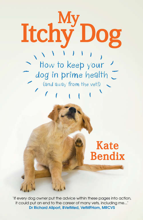 Book cover of My Itchy Dog: How to keep your dog in prime health (and away from the vet)