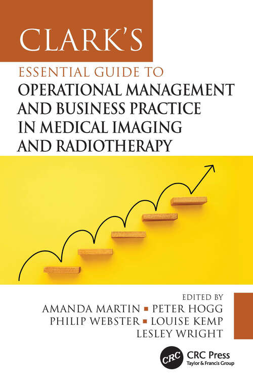 Book cover of Clark's Essential Guide to Operational Management and Business Practice in Medical Imaging and Radiotherapy (Clark's Companion Essential Guides)