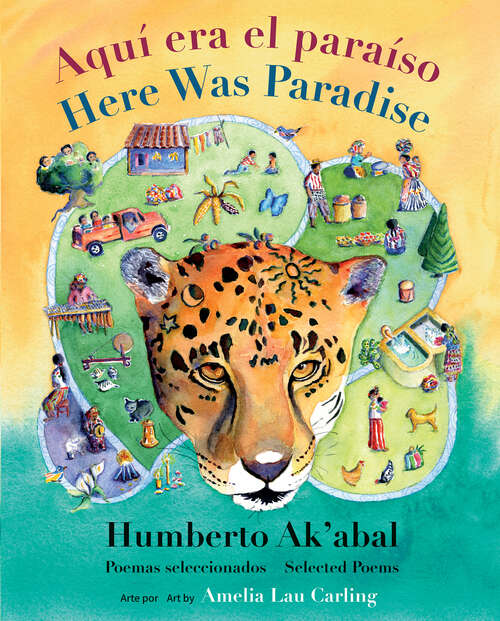 Book cover of Aquí era el paraíso / Here Was Paradise: Selección de poemas de Humberto Ak’abal / Selected Poems of Humberto Ak’abal
