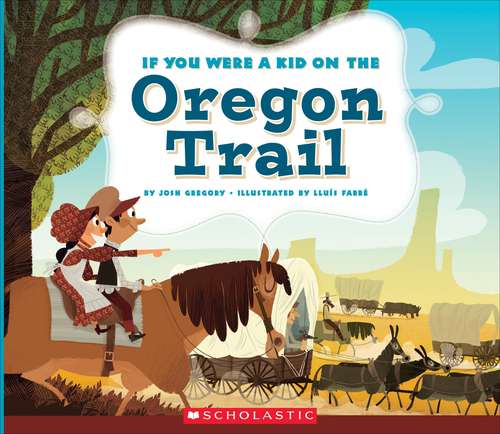 Book cover of If You Were A Kid On The Oregon Trail