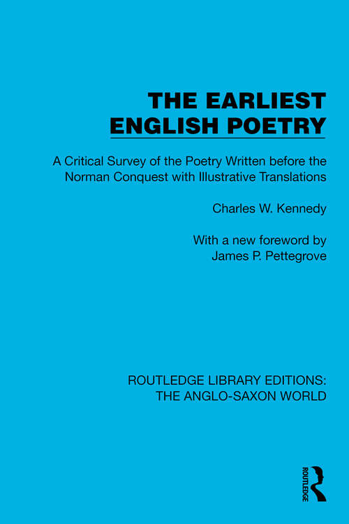 Book cover of The Earliest English Poetry: A Critical Survey of the Poetry Written before the Norman Conquest, with Illustrative Translations (Routledge Library Editions: The Anglo-Saxon World #8)