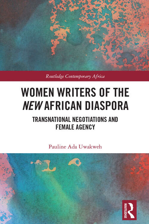 Book cover of Women Writers of the New African Diaspora: Transnational Negotiations and Female Agency (Routledge Contemporary Africa)