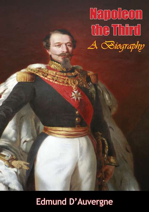 Book cover of Napoleon the Third: A Biography