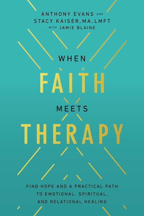 Book cover of When Faith Meets Therapy: Find Hope and a Practical Path to Emotional, Spiritual, and Relational Healing