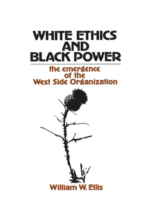 Book cover of White Ethics and Black Power: The Emergence of the West Side Organization