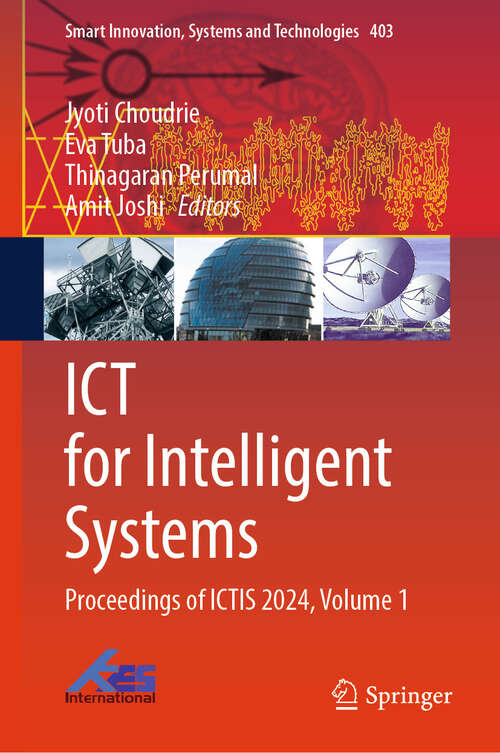 Book cover of ICT for Intelligent Systems: Proceedings of ICTIS 2024, Volume 1 (2024) (Smart Innovation, Systems and Technologies #403)