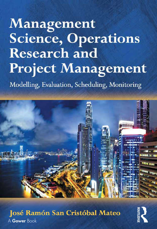 Book cover of Management Science, Operations Research and Project Management: Modelling, Evaluation, Scheduling, Monitoring