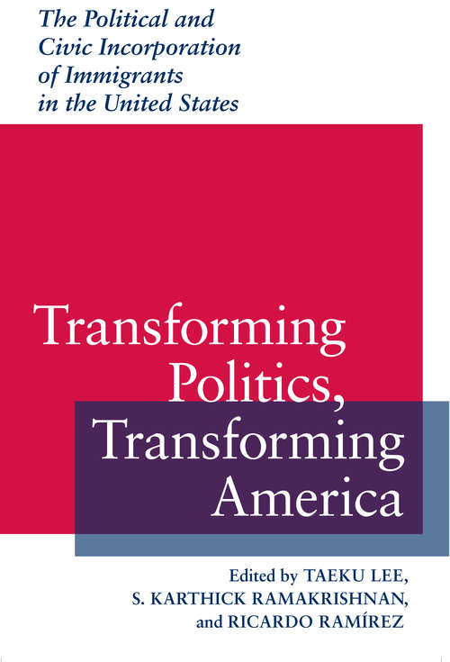 Book cover of Transforming Politics, Transforming America: The Political and Civic Incorporation of Immigrants in the United States (Race, Ethnicity, and Politics)