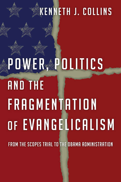 Book cover of Power, Politics and the Fragmentation of Evangelicalism: From the Scopes Trial to the Obama Administration