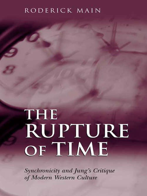 Book cover of The Rupture of Time: Synchronicity and Jung's Critique of Modern Western Culture