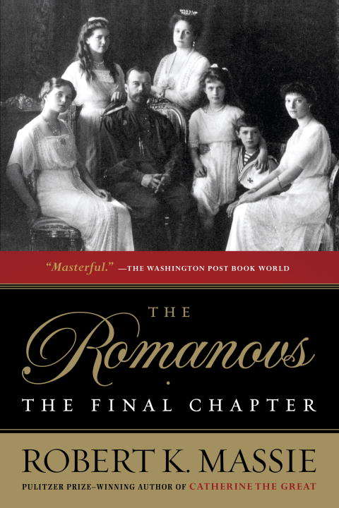 Book cover of The Romanovs: The Final Chapter (Great Lives Ser.)