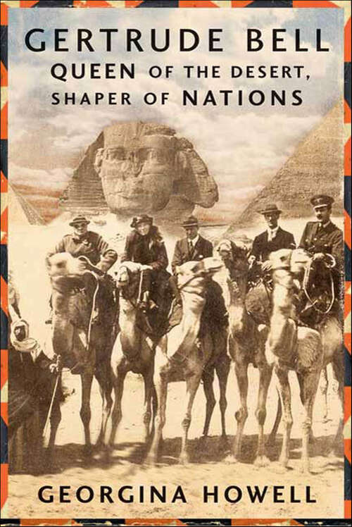 Book cover of Gertrude Bell: Queen of the Desert, Shaper of Nations