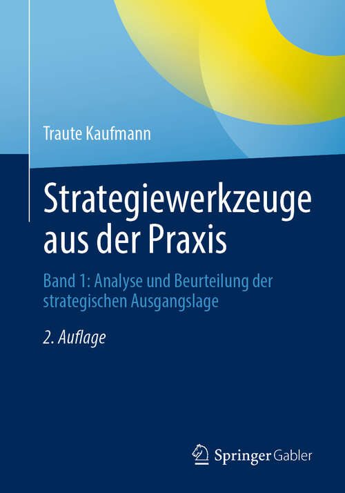 Book cover of Strategiewerkzeuge aus der Praxis: Band 1: Analyse und Beurteilung der strategischen Ausgangslage (2. Auflage 2025)