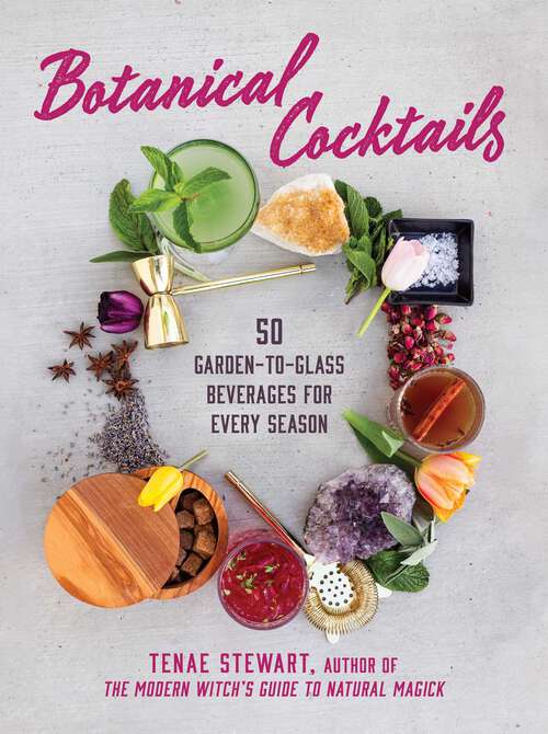 Book cover of Botanical Cocktails: 50 Garden-to-Glass Beverages for Every Season