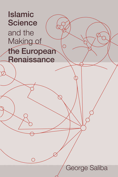 Book cover of Islamic Science and the Making of the European Renaissance (Transformations: Studies in the History of Science and Technology)