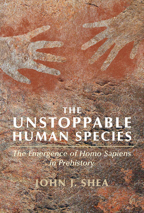 Book cover of The Unstoppable Human Species: The Emergence of Homo Sapiens in Prehistory