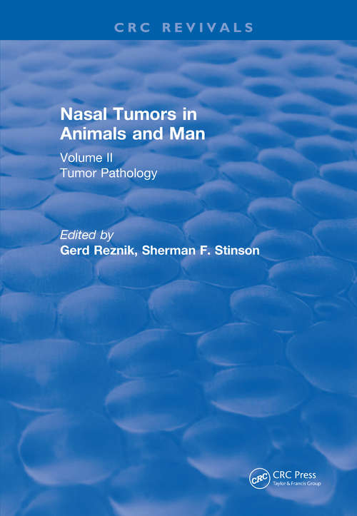 Book cover of Nasal Tumors in Animals and Man Vol. II: Tumor Pathology (CRC Press Revivals)