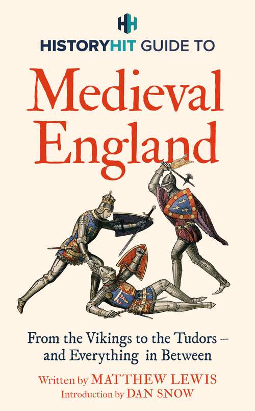 Book cover of HISTORY HIT Guide to Medieval England: From the Vikings to the Tudors – and everything in between