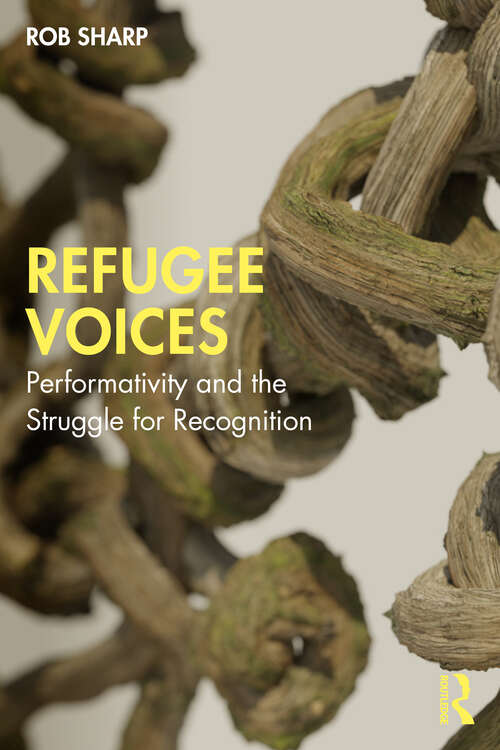 Book cover of Refugee Voices: Performativity and the Struggle for Recognition
