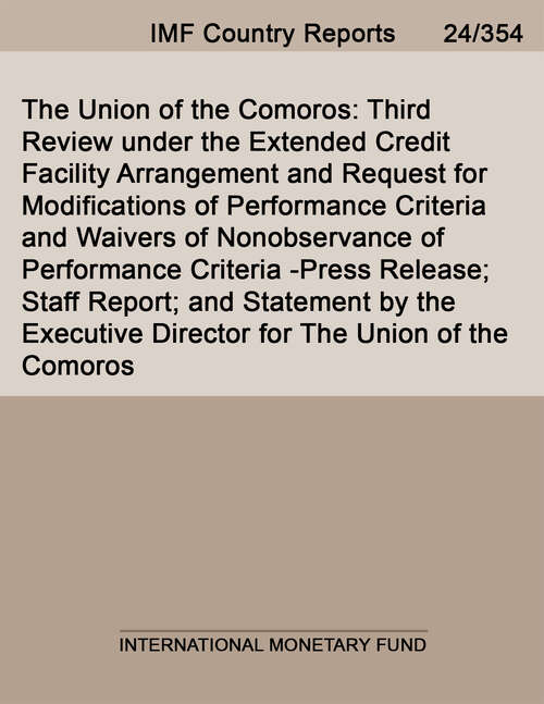 Book cover of The Union of the Comoros: Third Review under the Extended Credit Facility Arrangement and Request for Modifications of Performance Criteria and Waivers of Nonobservance of Performance Criteria -Press Release; Staff Report; and Statement by the Executive Director for The Union of the Comoros